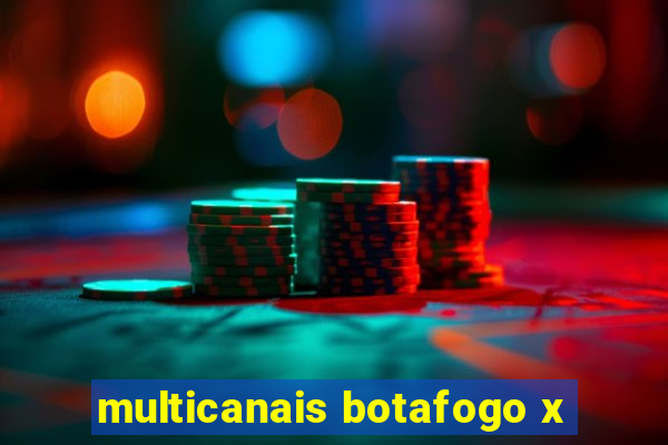 multicanais botafogo x